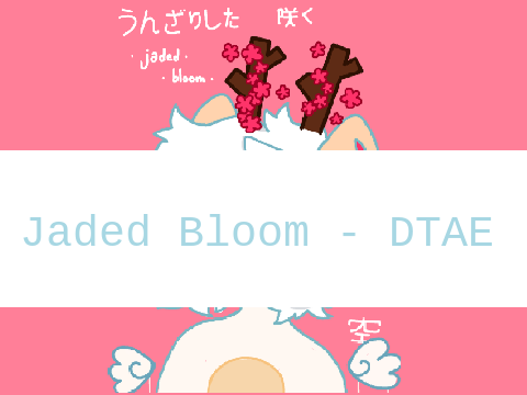 collab dtae - jaded bloom