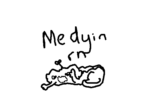 me dyin rn