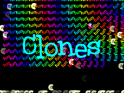 clones:)