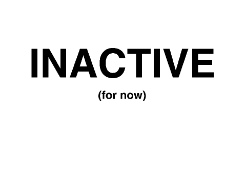 Inactive. (PLEASE WATCH)