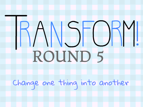 ✷Transform! | Round 5 | CLOSED ✷