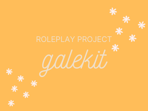 ✿Galekit's RP project✿