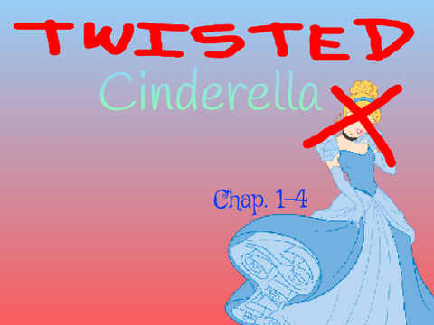 Twisted Cinderella Chap. 1-4