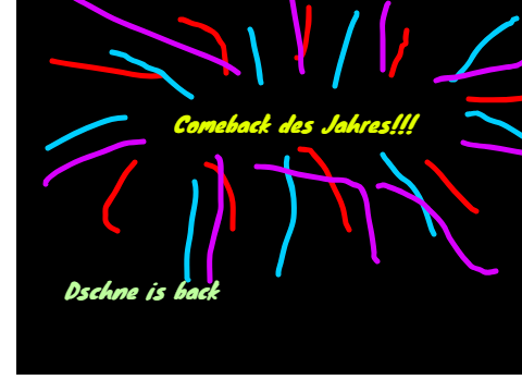 Dschne is back