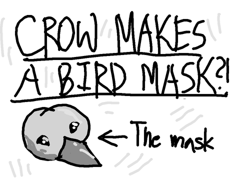 Crow makes a bird mask?!!!