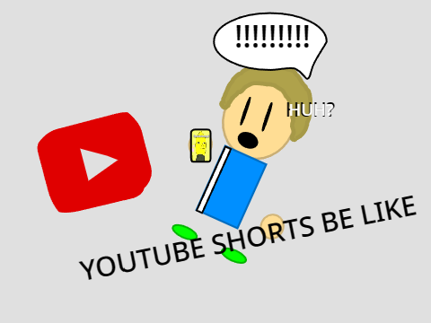 youtube shorts be like 