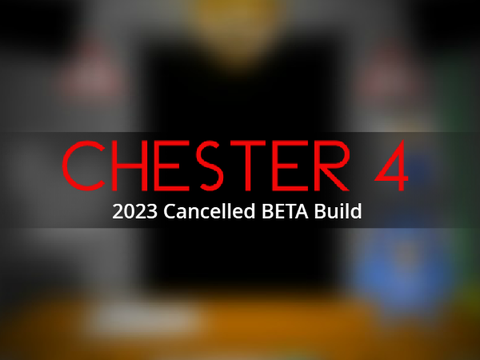 Chester 4 (2023) Cancelled BETA