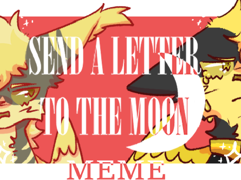 SEND A LETTER TO THE MOON - ORIGINAL ANIMATION MEME