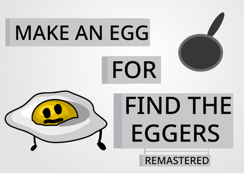 Make an egger for Find The Eggers: Remastered! remix