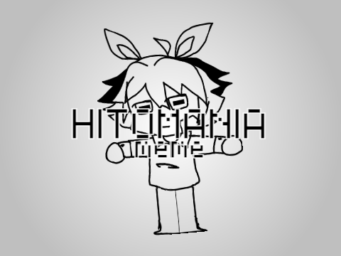 HITOMANIA // MEME ( wip )