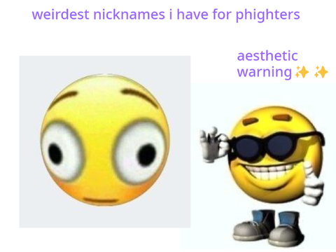 completely and totally normal nicknames for phighters <333