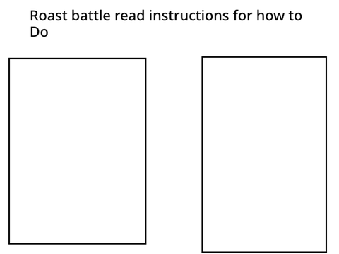 ROAST BATTLE JOIN READ INSTRUCTIONS 