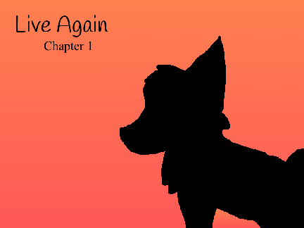 Live Again ~ Chapter 1