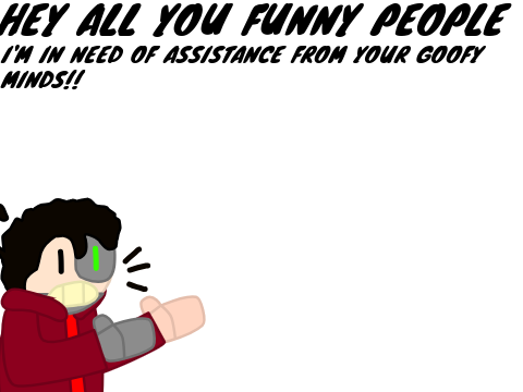 ATTENTION!!! SUBMIT YOUR FUNNY [Words of Wisdom] NOW!!!