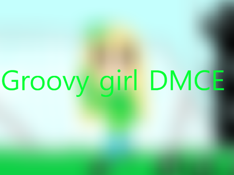GROOVY DMCE ;)