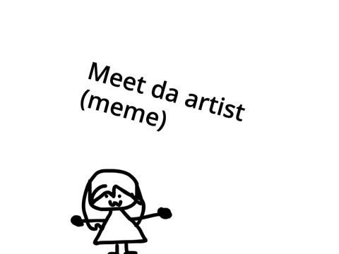 Meet the artist(get to know me better )