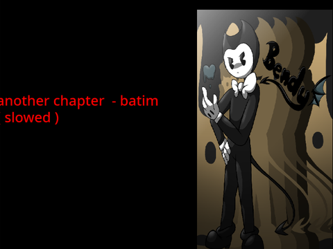 another chapter - batim - slowed (orginal be TryHardNinja )