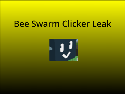 Bee Swarm Clicker Leak