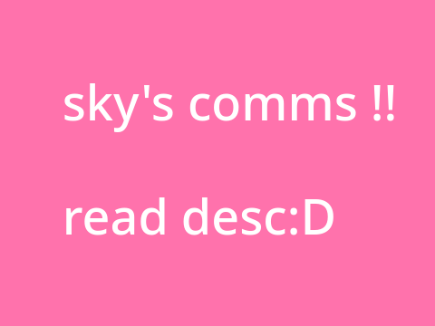 sky's comms - OPEN!!