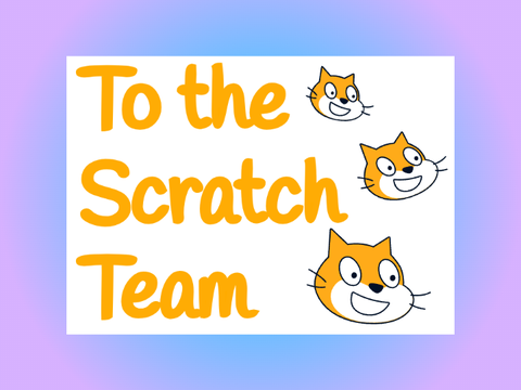 To the Scratch Team