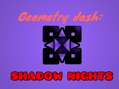 Geometry Dash: Shadow Nights v1.2