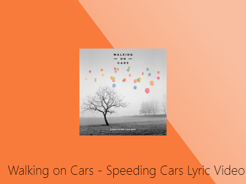 Walking On Cars - Speeding Cars (Lyric Video) W.I.P