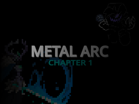 Metal Arc: Chapter 1: The beginning... (Remix 7: What the erm?)