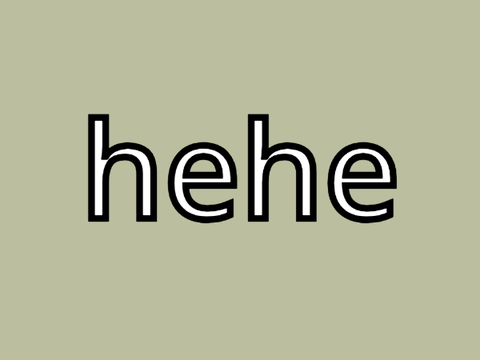hehe