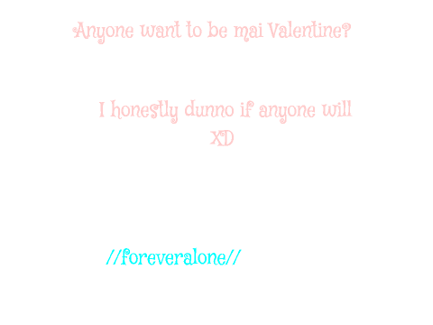 Valentine. (Not Valentine's Day special!!!!1111oneone)