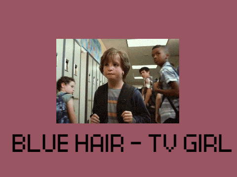BLUE HAIR - TV GIRL