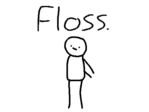 Floss.  (but with music)