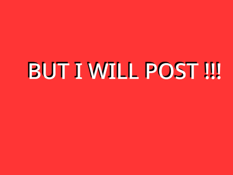 I will Post... Maybe?