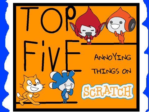 top 5 annoying things on scratch
