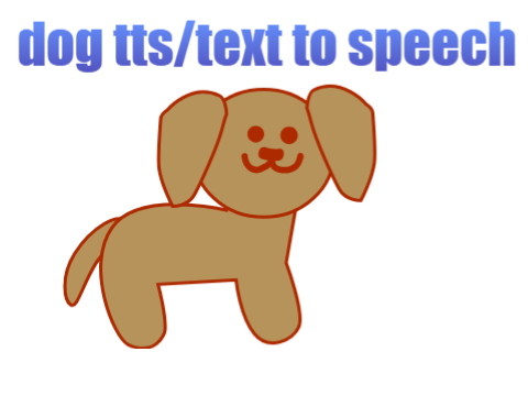 dog tts/text to speech