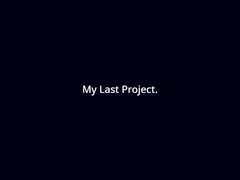 My Last Project