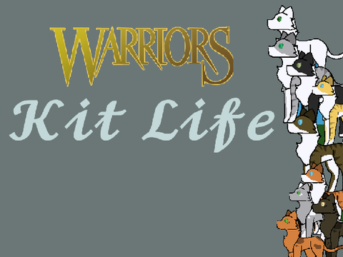 Warrior Cats: Kit Life ( WIP )