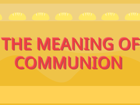 The Meaning of Communion
