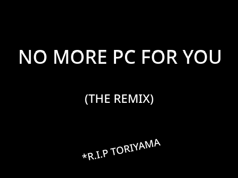 no more pc for you remix (ANIMATION STYLE)