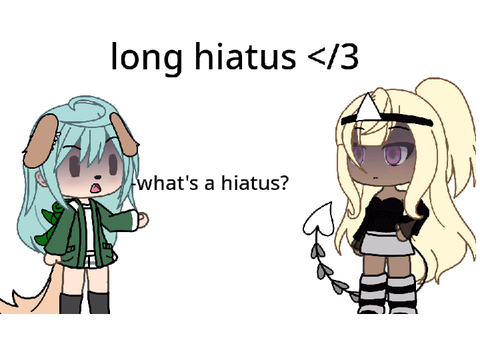Long hiatus