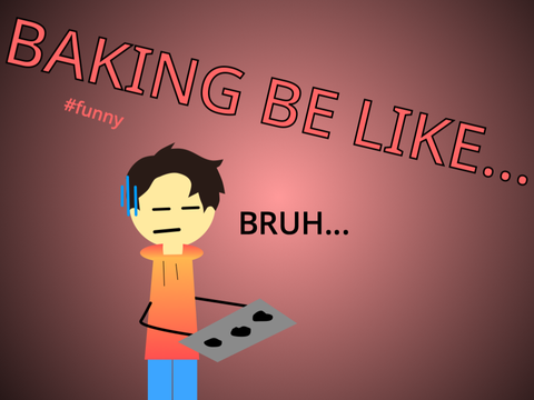 Baking Be Like... #funny||#memes