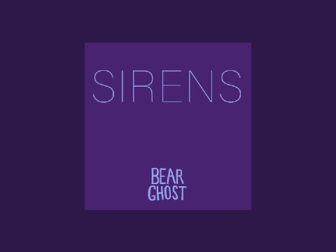 Bear Ghost - Sirens