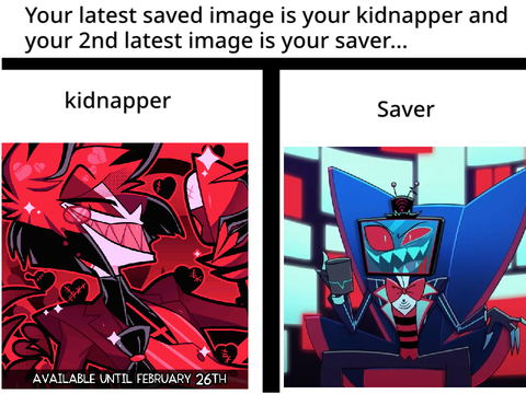 Latest is your kidnapper + 2nd saved is your saver