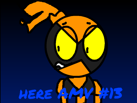 here AMV #13