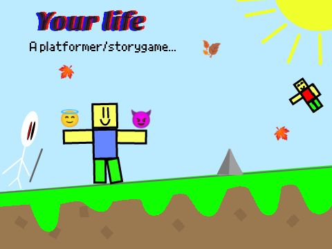 Your life - A platfomer/storygame