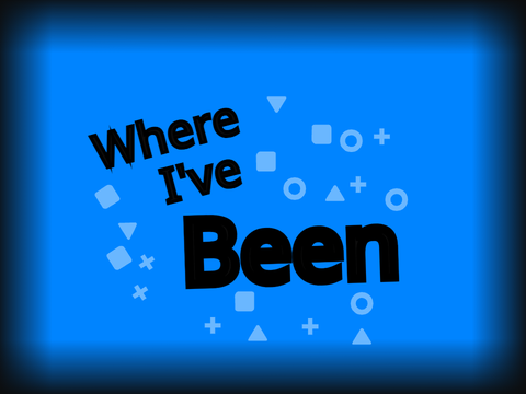 Where I've Been