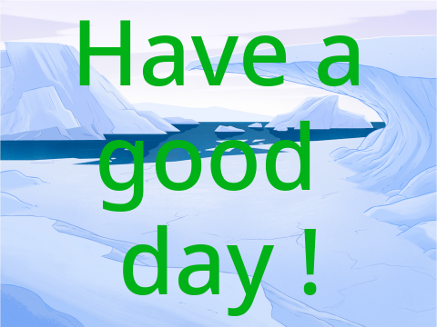 Have a good day !