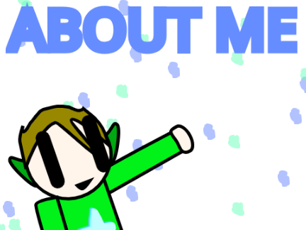 About Me! (Updated)