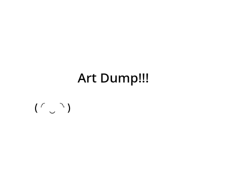 Art Dump :D