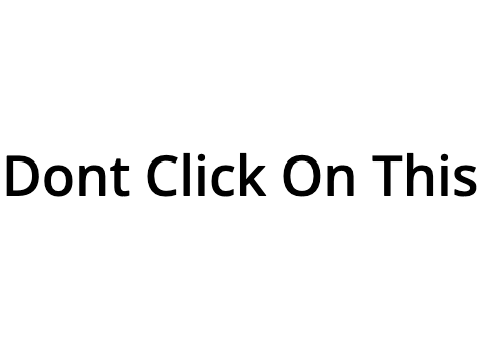 Dont Click On This
