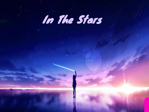 ♪ In The Stars ♪